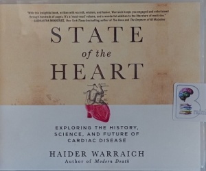 State of the Heart - Exploring the History, Science and Future of Cardiac Disease written by Haider Warraich performed by Neil Shah on Audio CD (Unabridged)